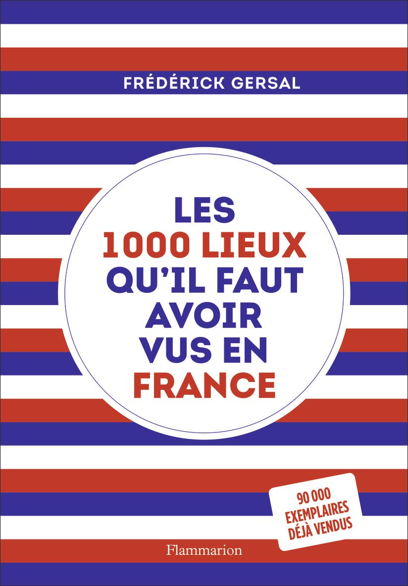 Les 1000 lieux qu'il faut avoir vu en France.